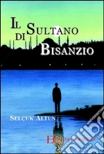 Il sultano di Bisanzio. E-book. Formato EPUB ebook