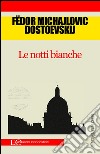 Le notti bianche. E-book. Formato EPUB ebook