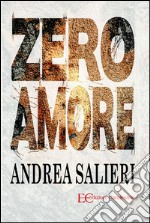 Zero amore. E-book. Formato EPUB ebook