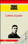 Lettera al padre. E-book. Formato EPUB ebook di Franz Kafka