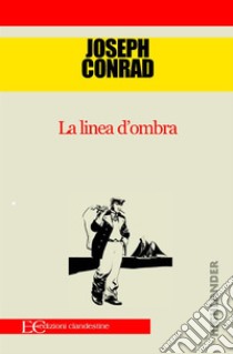 La linea d'ombra. E-book. Formato EPUB ebook di Joseph Conrad