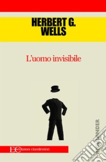 L'uomo invisibile. E-book. Formato EPUB ebook di Herbert George Wells