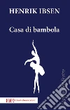 Casa di bambola. E-book. Formato EPUB ebook di Henrik Ibsen