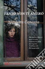 Tanto non ti amerò. E-book. Formato EPUB ebook