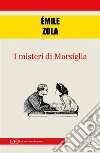 I misteri di Marsiglia. E-book. Formato EPUB ebook di Émile Zola