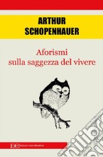 Aforismi sulla saggezza del vivere. E-book. Formato EPUB ebook