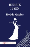 Hedda Gabler. E-book. Formato EPUB ebook di Henrik Ibsen