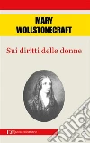 Sui diritti delle donne. E-book. Formato EPUB ebook di Mary Wollstonecraft