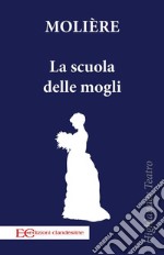 La scuola delle mogli. E-book. Formato EPUB ebook