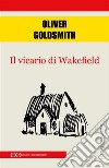 Il vicario di Wakefield. E-book. Formato EPUB ebook di Oliver Goldsmith