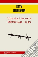 Una vita interrotta. Diario 1941 - 1943. E-book. Formato EPUB