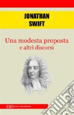 Una modesta proposta e altri discorsi. E-book. Formato EPUB ebook