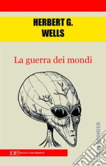 La guerra dei mondi. E-book. Formato EPUB ebook di Herbert G. Wells