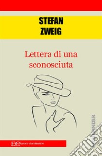 Lettera di una sconosciuta. E-book. Formato EPUB ebook di Stefan Zweig