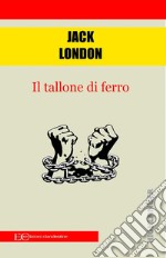 Il tallone di ferro. E-book. Formato EPUB ebook