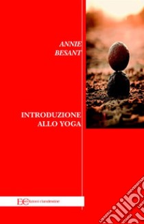 Introduzione allo Yoga. E-book. Formato EPUB ebook di Annie Besant