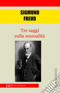 Tre saggi sulla sessualità. E-book. Formato EPUB ebook di Sigmund Freud