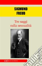 Tre saggi sulla sessualità. E-book. Formato EPUB ebook