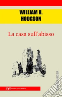 La casa sull’abisso . E-book. Formato EPUB ebook di William H. Hogdson