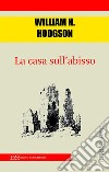 La casa sull’abisso . E-book. Formato EPUB ebook di William H. Hogdson