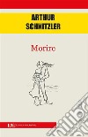 Morire. E-book. Formato EPUB ebook di Arthur Schnitzler