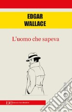 L&apos;uomo che sapeva. E-book. Formato EPUB ebook