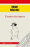 L&apos;uomo che sapeva. E-book. Formato EPUB ebook