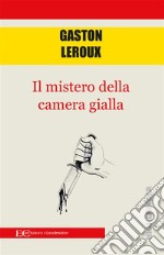 Il mistero della camera gialla. E-book. Formato EPUB ebook