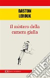 Il mistero della camera gialla. E-book. Formato EPUB ebook