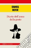 Diario dell'anno della peste. E-book. Formato EPUB ebook di Daniel Defoe