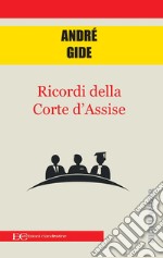 Ricordi della corte d&apos;assise. E-book. Formato EPUB ebook