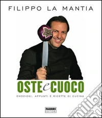 Oste e cuoco. Emozioni, appunti e ricette di cucina. E-book. Formato PDF ebook