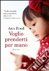 Voglio prenderti per mano (Life). E-book. Formato EPUB ebook di Ann Hood