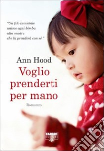 Voglio prenderti per mano (Life). E-book. Formato PDF ebook di Ann Hood