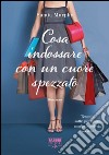 Cosa indossare con un cuore spezzato (Life). E-book. Formato PDF ebook