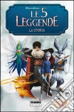 Le 5 leggende - La storia. E-book. Formato PDF ebook