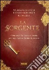 La sorgente. Come usare la Chiave Suprema per raggiungere la felicità e il successo. E-book. Formato PDF ebook