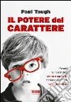 Il potere del carattere. Perché nei nostri figli grinta e curiosità contano più dell'intelligenza. E-book. Formato PDF ebook di Paul Tough