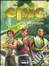 Epic il mondo segreto - La storia illustrata. E-book. Formato PDF ebook di Blue Sky Studios