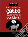 Come capire se il tuo gatto sta cercando di ucciderti. E-book. Formato PDF ebook