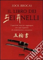 Il libro dei sei anelli. I segreti dei ninja per raggiungere uno stato superiore di comprensione e conoscenza. E-book. Formato PDF ebook