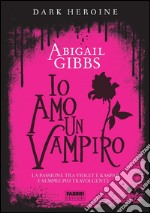 Dark Heroine - Io amo un vampiro. E-book. Formato PDF