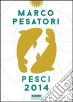 Pesci. Oroscopo 2014. E-book. Formato EPUB ebook