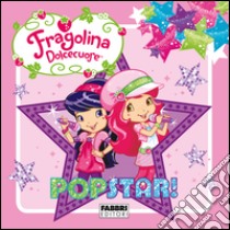 Fragolina Dolcecuore. Popstar. E-book. Formato PDF ebook di AA.VV.