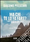 Ma chi te lo fa fare?. E-book. Formato EPUB ebook di Giacomo Pellizzari