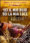 Sei il mio buio sei la mia luce. E-book. Formato PDF ebook di J.a. Redmerski