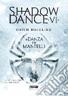 Shadowdance VI - La danza dei mantelli. E-book. Formato EPUB ebook di David Dalglish