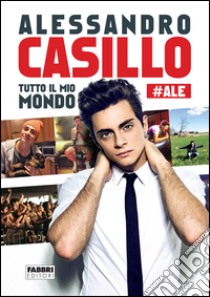 Tutto il mio mondo. E-book. Formato PDF ebook di Alessandro Casillo