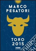 Toro. Oroscopo 2015. E-book. Formato EPUB ebook