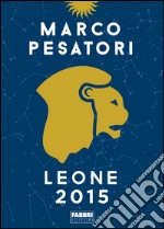 Leone. Oroscopo 2015. E-book. Formato EPUB ebook